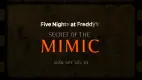 five nights at freddy's: secret of the mimic